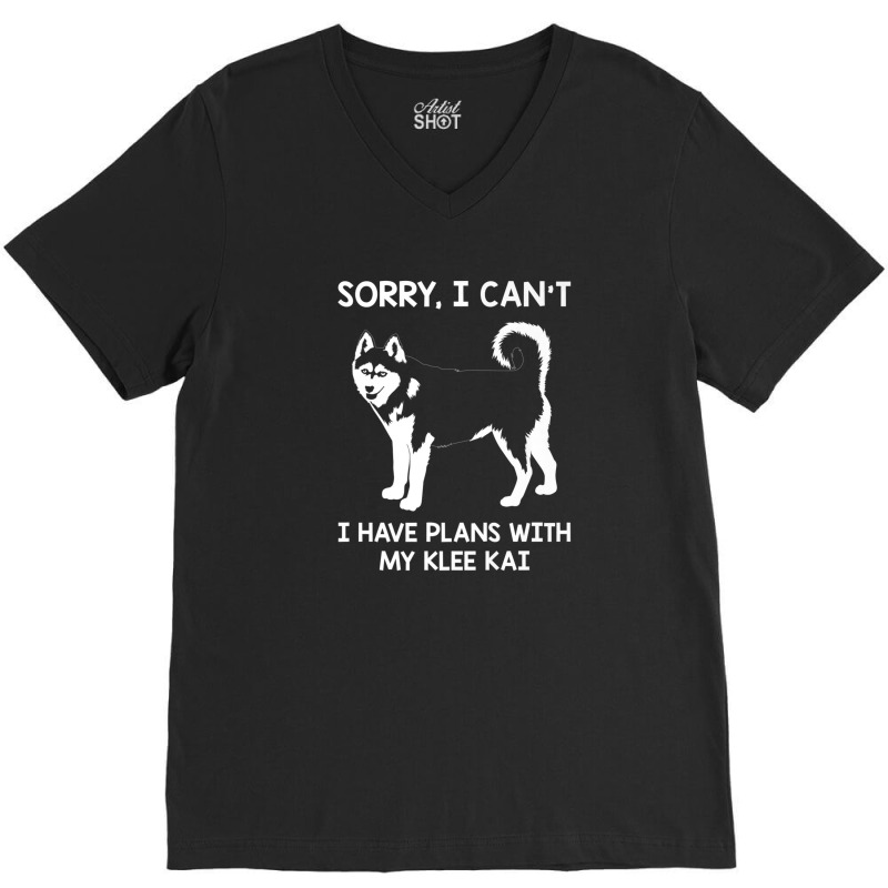 Funny Sorry I Can’t Klee Kai Pet Dog Lovers Dog Mom V-neck Tee | Artistshot