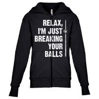 Relax I'm Just Breaking Your Balls Billiards Player Snooker T Shirt Youth Zipper Hoodie | Artistshot