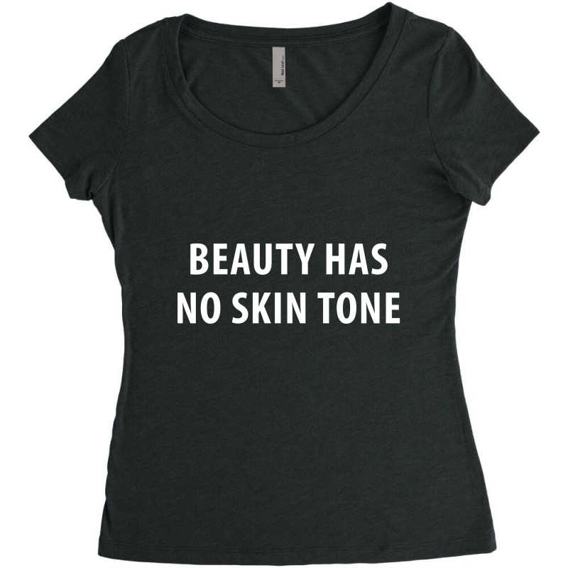 Newbeauty Has No Skin Tone Women's Triblend Scoop T-shirt | Artistshot