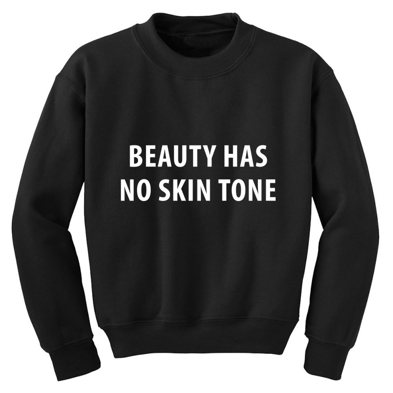 Newbeauty Has No Skin Tone Youth Sweatshirt | Artistshot