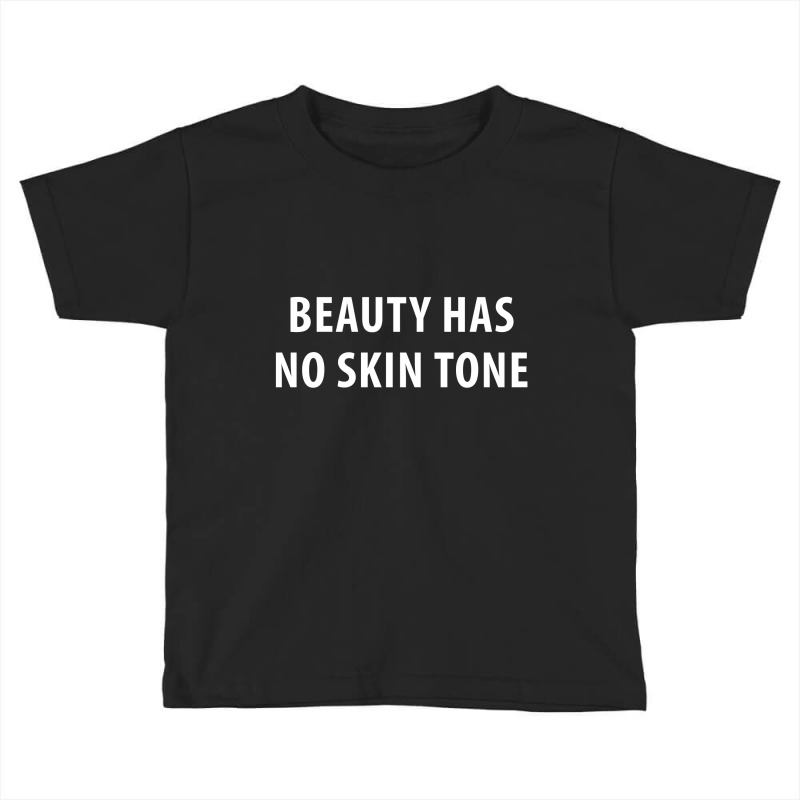 Newbeauty Has No Skin Tone Toddler T-shirt | Artistshot