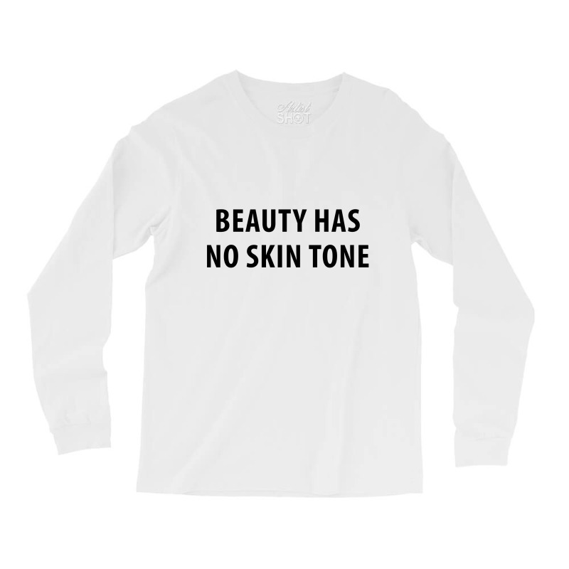 Newbeauty Has No Skin Tone Long Sleeve Shirts | Artistshot