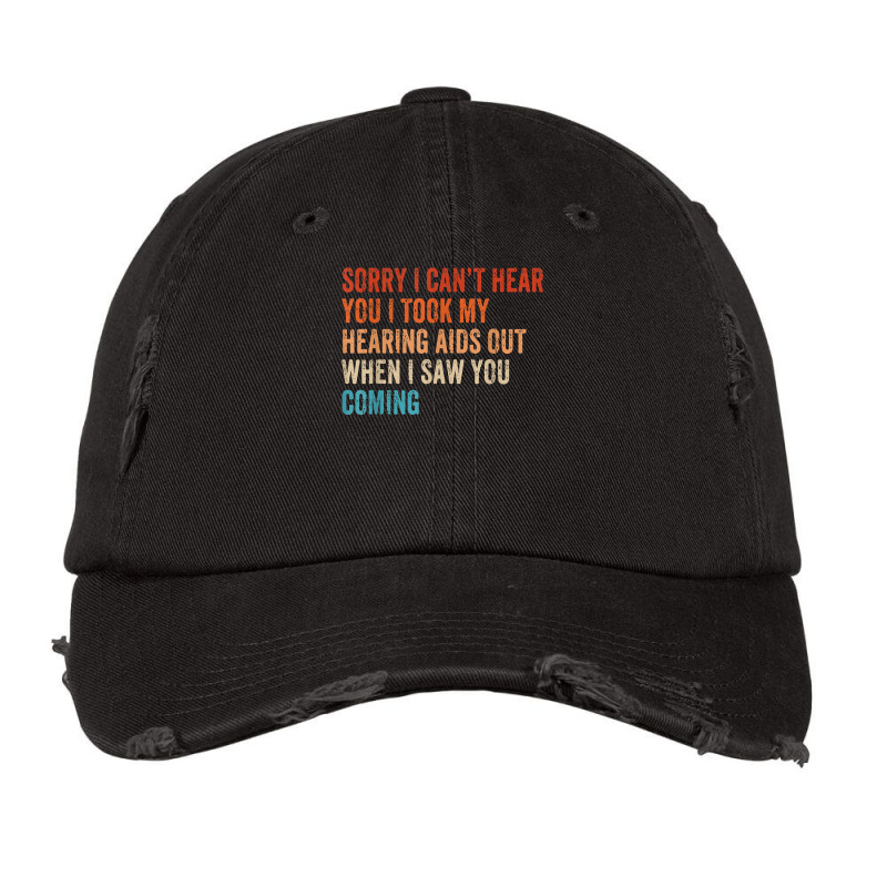 Sorry I Can't Hear You I Took My Hearing Aids Out When I Saw T Shirt Vintage Cap by sheritl9tl | Artistshot