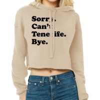 Sorry Can't Bye   Funny Vacation Island Tenerife T Shirt Cropped Hoodie | Artistshot