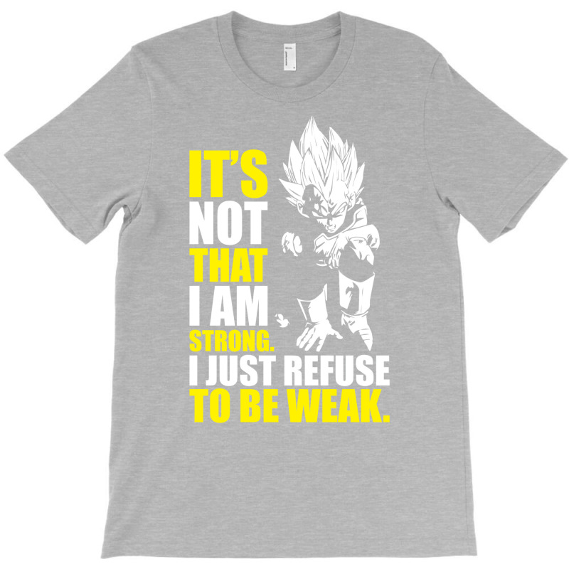 Refuse To Be Weak   Vegeta Motivational T-shirt | Artistshot