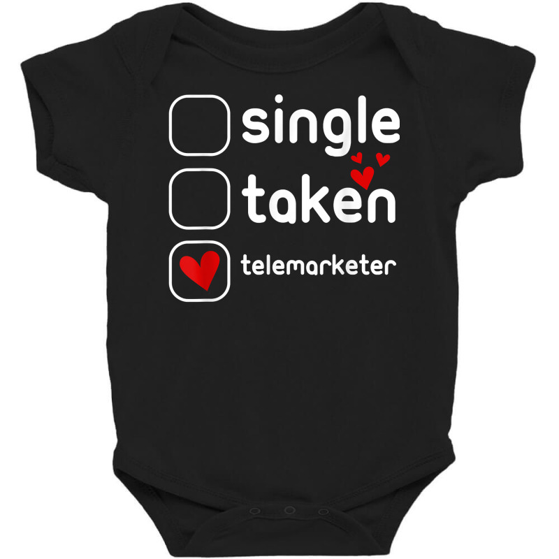 Single Taken Telemarketer Funny Cute Valentines Day T Shirt Baby Bodysuit by l71e1leis | Artistshot