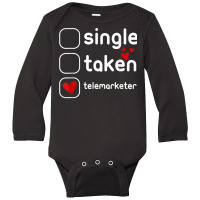 Single Taken Telemarketer Funny Cute Valentines Day T Shirt Long Sleeve Baby Bodysuit | Artistshot