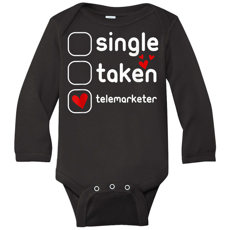 Single Taken Telemarketer Funny Cute Valentines Day T Shirt Long Sleeve Baby Bodysuit by l71e1leis | Artistshot