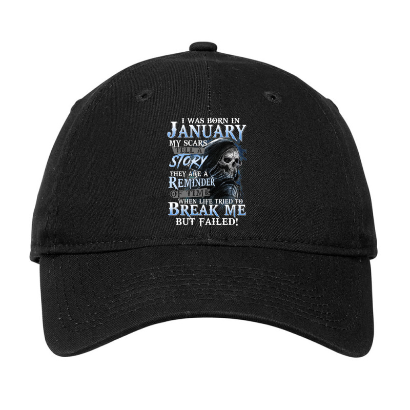 I Was Born In January My Scars Tell A Story They Are A Reminder Of Tim Adjustable Cap by BlondinaKovacevic | Artistshot