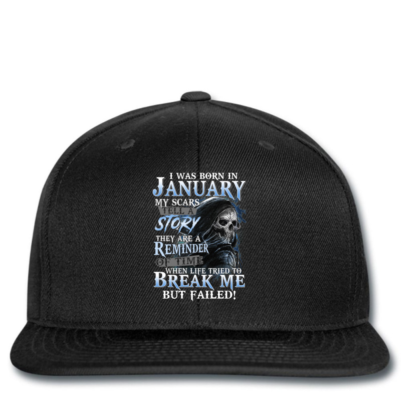 I Was Born In January My Scars Tell A Story They Are A Reminder Of Tim Printed hat by BlondinaKovacevic | Artistshot