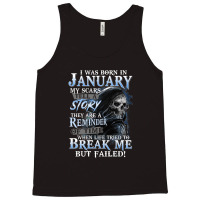 I Was Born In January My Scars Tell A Story They Are A Reminder Of Tim Tank Top | Artistshot