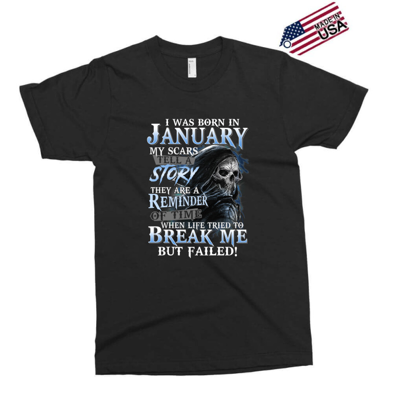 I Was Born In January My Scars Tell A Story They Are A Reminder Of Tim Exclusive T-shirt by BlondinaKovacevic | Artistshot