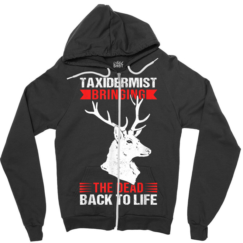 Taxidermy Animal Mounting & Taxidermist T Shirt Zipper Hoodie by sheritl9tl | Artistshot