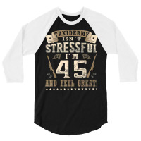 Taxidermist Isn´t Stressful   45. Birthday Taxidermy T Shirt 3/4 Sleeve Shirt | Artistshot