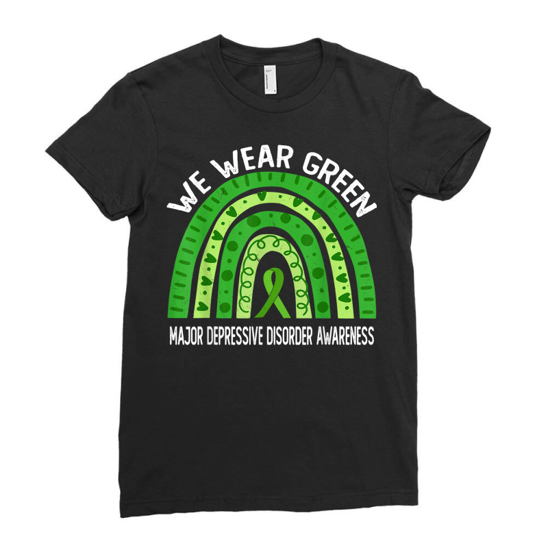 We Wear Green For Major Depressive Disorder Awareness T Shirt Ladies Fitted T-Shirt by alysestick8m7 | Artistshot