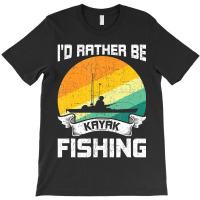 Trending I'd Rather Be Kayak Fishing Fly Fishing T-shirt | Artistshot