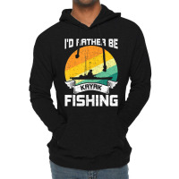 Trending I'd Rather Be Kayak Fishing Fly Fishing Lightweight Hoodie | Artistshot