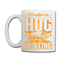 Limited Edition I'd Rather Be Hog Hunting Coffee Mug | Artistshot