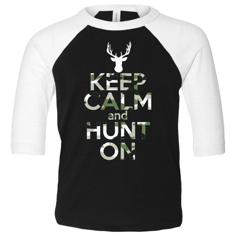 Limited Edition Keep Calm & Hunt On Camo Print Pattern Deer Hunter Toddler 3/4 Sleeve Tee by Trudeau Palmer | Artistshot