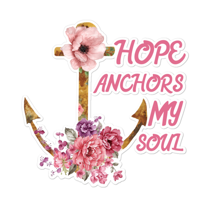 Hope Anchors My Soul Sticker | Artistshot