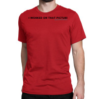 I Worked On That Picture  Things You Hear On Set Classic  Tumblr Girl Classic T-shirt | Artistshot