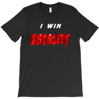 I Win Fatality 3 1 T-shirt | Artistshot