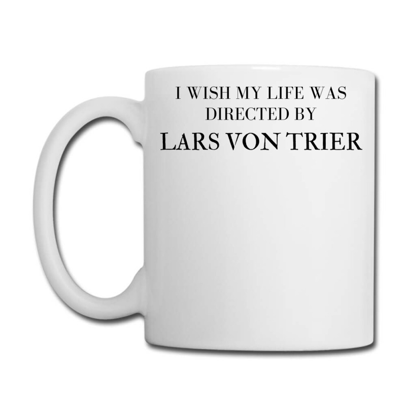 I Wish My Life Was Directed By Lars Von Trier  Classic Music Music Coffee Mug | Artistshot