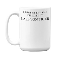 I Wish My Life Was Directed By Lars Von Trier  Classic Music Music 15 Oz Coffee Mug | Artistshot