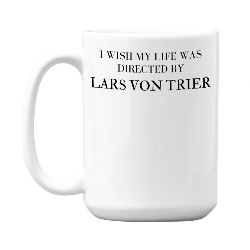 I Wish My Life Was Directed By Lars Von Trier  Classic Music Music 15 Oz Coffee Mug | Artistshot