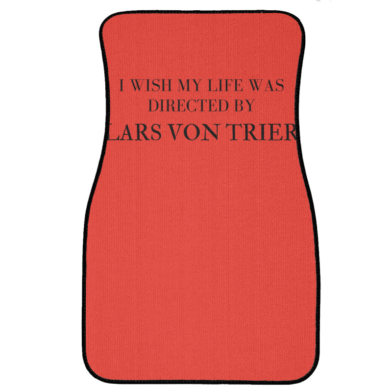 I Wish My Life Was Directed By Lars Von Trier  Classic Music Music Front Car Mat | Artistshot