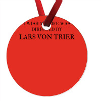 I Wish My Life Was Directed By Lars Von Trier  Classic Music Music Ornament | Artistshot