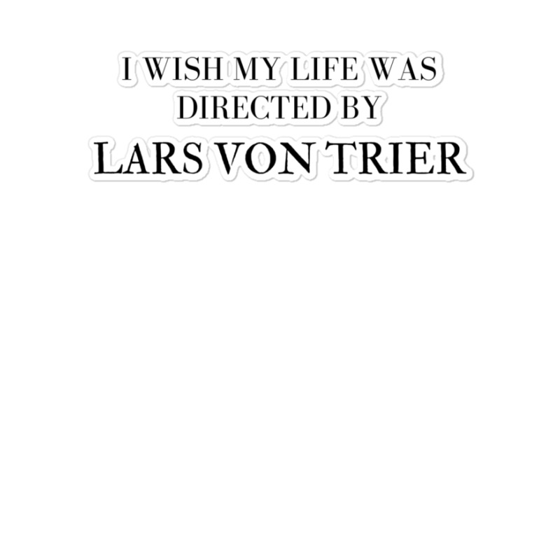 I Wish My Life Was Directed By Lars Von Trier  Classic Music Music Sticker | Artistshot