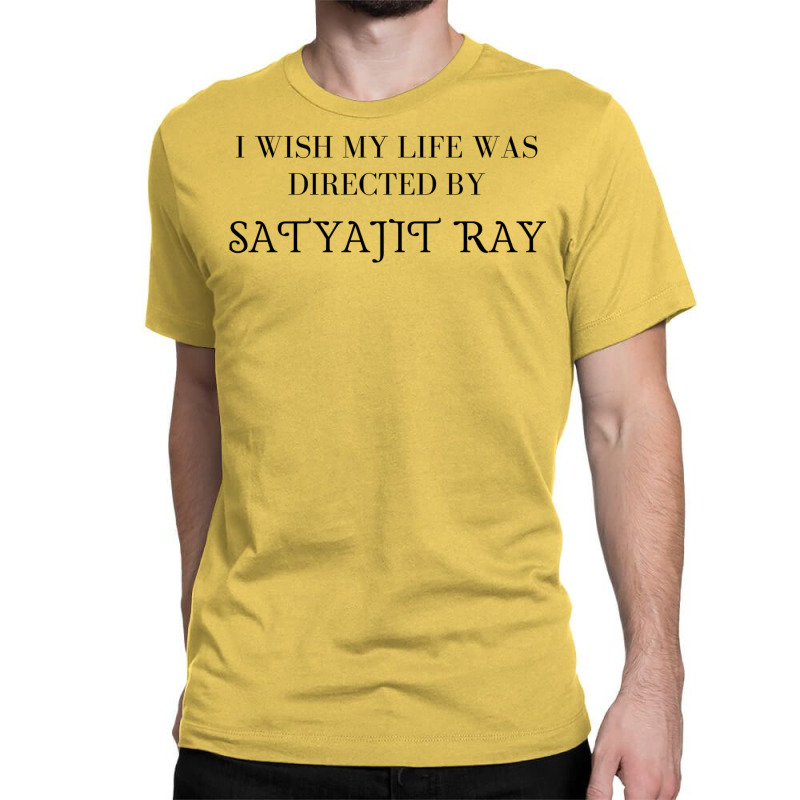 I Wish My Life Was Directed By Satyajit Ray  Classic  Blue Hippie Classic T-shirt | Artistshot