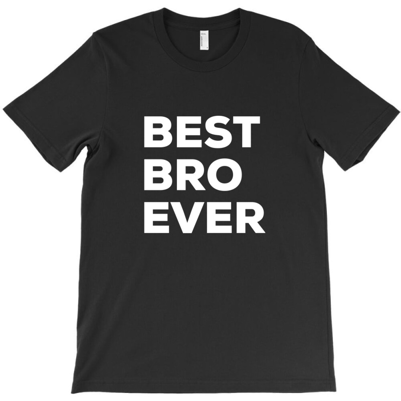 Best Bro Ever T-shirt | Artistshot