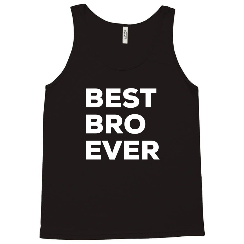 Best Bro Ever Tank Top | Artistshot