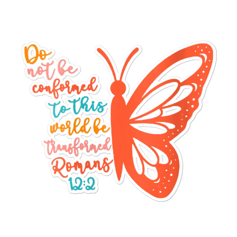 Womens Do Not Be Conformed To This World Be Transformed Romans 122 V-n Sticker | Artistshot