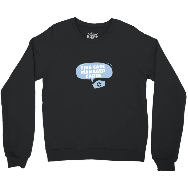 Case Managers Care! Crewneck Sweatshirt | Artistshot