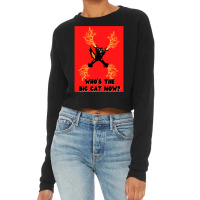 Cat Lightning Who's The Big Cat Now Funny Quote Cropped Sweater | Artistshot