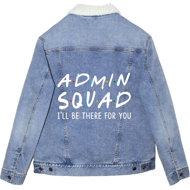 Limited Edition Admin Squad I'll Be There For You Back To School Unisex Sherpa-Lined Denim Jacket by Bostic Walling | Artistshot