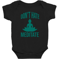 Don't Hate Meditate Baby Bodysuit | Artistshot