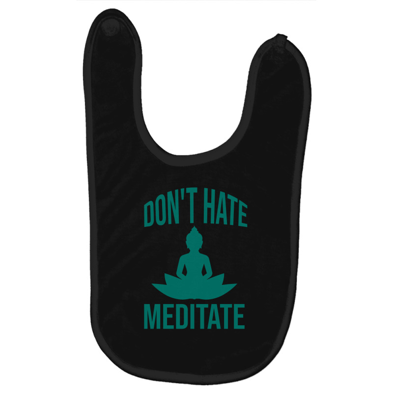 Don't Hate Meditate Baby Bibs by Cypryanus | Artistshot