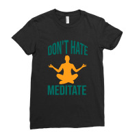 Don't Hate Meditate - Meditation Gifts Ladies Fitted T-shirt | Artistshot