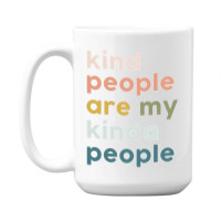 Kind People Are My Kinda People   1 15 Oz Coffee Mug | Artistshot