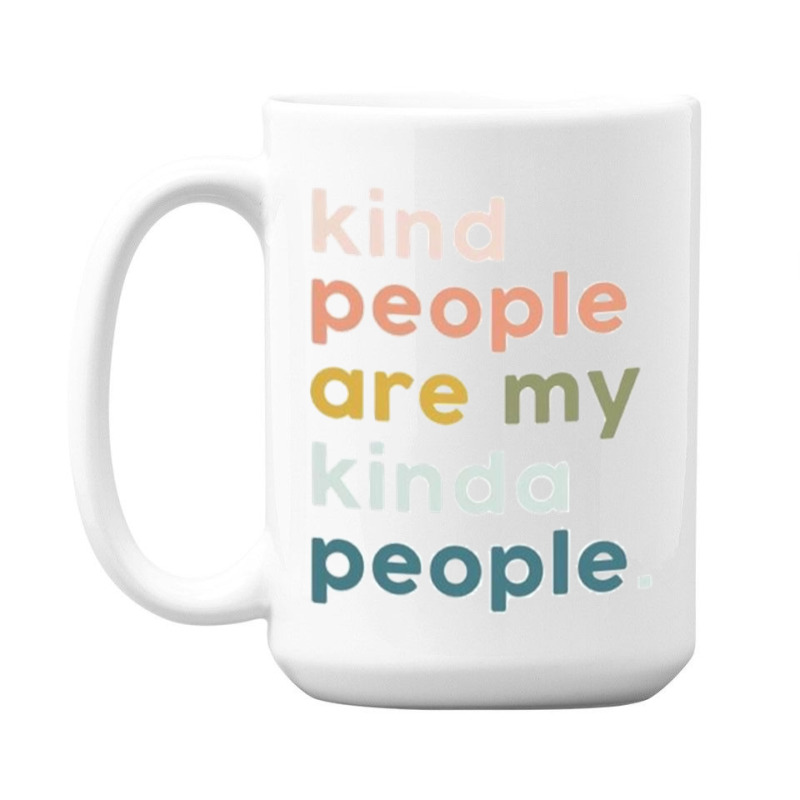 Kind People Are My Kinda People   1 15 Oz Coffee Mug | Artistshot