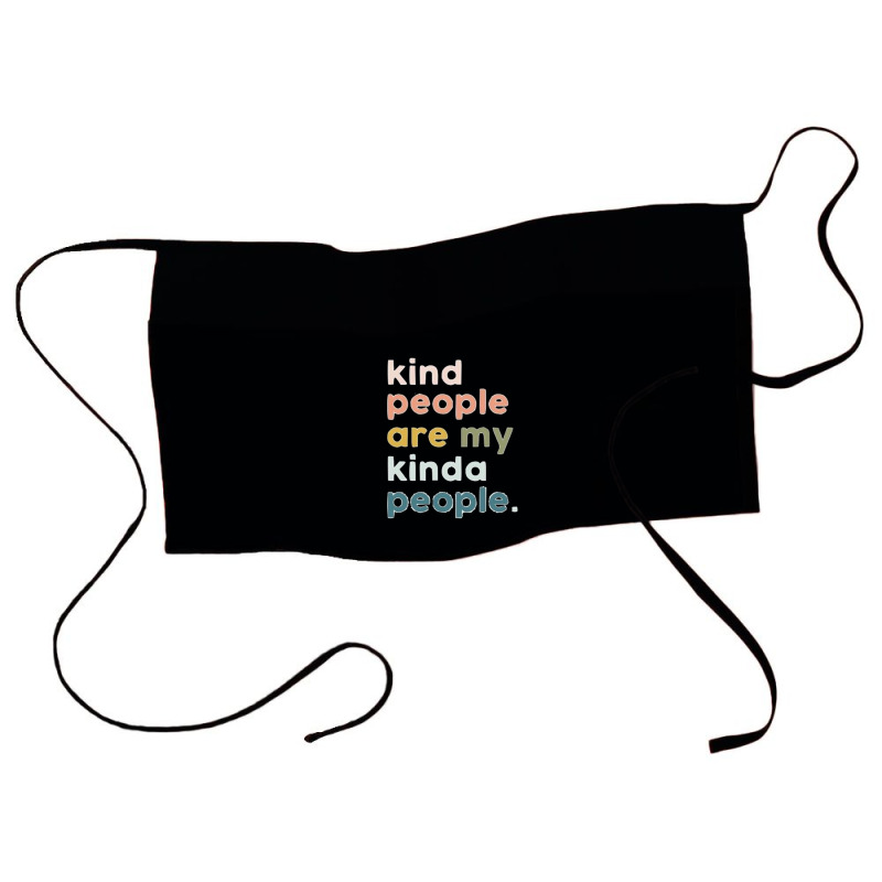 Kind People Are My Kinda People   1 Waist Apron | Artistshot