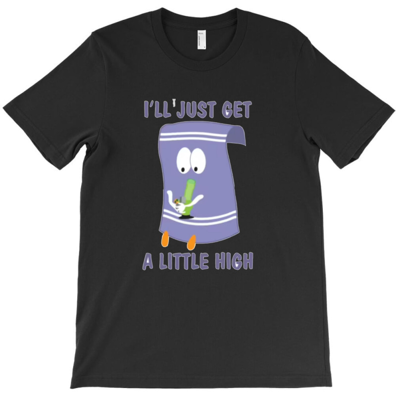 Ill Just Get A Little High 11 T-shirt | Artistshot