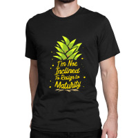 I'm Not Inclined To Resign To Maturity Classic T-shirt | Artistshot