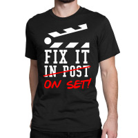 Fix It On Set Not In Post  Film Crew Tv Director  Classic  Girl E Classic T-shirt | Artistshot