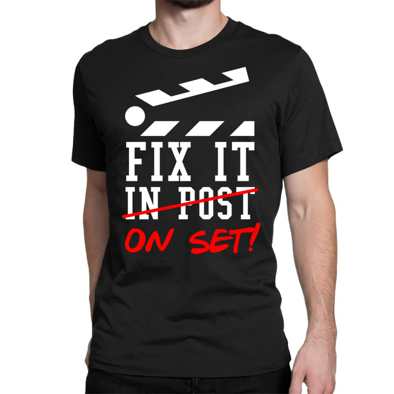 Fix It On Set Not In Post  Film Crew Tv Director  Classic  Girl E Classic T-shirt by damanngierif | Artistshot