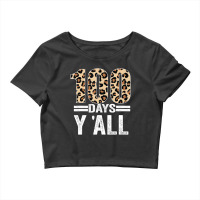 Limited Edition 100 Days Y'all Leopard Teacher Student 100th Day Of Sc Crop Top | Artistshot